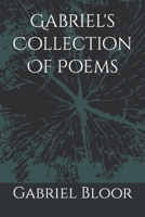 Gabriel's Colletion Of Poems B0BXNBHP52 Book Cover
