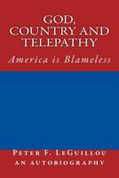 God, Country and Telepathy: America is Blameless 1505428149 Book Cover