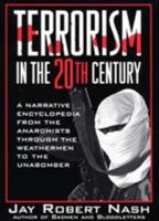 Terrorism in the 20th Century: A Narrative Encyclopedia From the Anarchists, through the Weathermen, to the Unabomber 0871318555 Book Cover