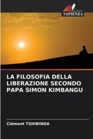 LA FILOSOFIA DELLA LIBERAZIONE SECONDO PAPA SIMON KIMBANGU (Italian Edition) 6208711193 Book Cover