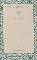 The Memphis Sun (Wick Poetry Chapbook Series Two, #8) 0873386639 Book Cover