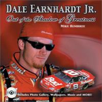 Dale Earnhardt, Jr: Out of the Shadow of Greatness 1582618283 Book Cover