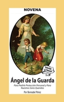 Novena De Angel De La Guarda Para Pedirle Protección Personal Y Para Nuestros Seres Queridos: Edición Estándar (Spanish Edition) 1625043619 Book Cover