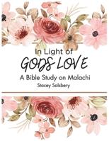 In Light of God's Love: A Bible Study on Malachi B0BMSP2N6V Book Cover
