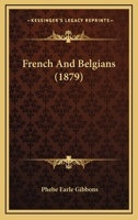 French and Belgians. 0548857563 Book Cover