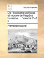 De l'économie politique et morale de l'espèce humaine. ... Volume 2 of 2 1140696742 Book Cover