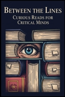 Between the Lines: Curious Read for Critical Minds: A collection of original texts and questions for 11+ revision by Carl Headley-Morris B0FCSPYQ8Z Book Cover