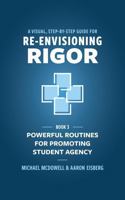 Visual, Step- by- Step Guide for Re-Envisioning Rigor : Powerful Routines for Promoting Student Agency 1950089320 Book Cover