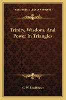 Trinity, Wisdom, And Power In Triangles 116290173X Book Cover