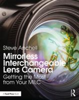 MILC: Getting the Most from Your Mirrorless Interchangeable Lens Camera 1138308129 Book Cover