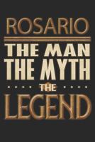 Rosario The Man The Myth The Legend: Rosario Notebook Journal 6x9 Personalized Customized Gift For Someones Surname Or First Name is Rosario 1083021109 Book Cover