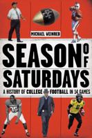 Season of Saturdays: A History of College Football in 14 Games 1451627823 Book Cover