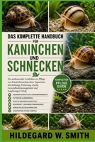 DAS KOMPLETTE HANDBUCH FÜR KANINCHEN UND SCHNECKEN: Ein umfassender Leitfaden zur Pflege von Kaninchenschnecken: Aquarium-Einrichtung, Fütterung, ... und langfristiger Erfolg (German Edition) B0H87PZF9R Book Cover
