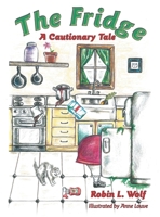 The Fridge: A Cautionary Tale 1665724684 Book Cover