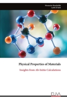 Physical Properties of Materials: Insights from Ab-Initio Calculations 9999325289 Book Cover