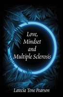 Love, Mindset and Multiple Sclerosis 1961610132 Book Cover