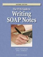 The OTA's Guide to Writing SOAP Notes 1556427794 Book Cover