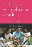 First-Time Homebuyer Guide: Avoid Costly Mistakes and Make Your First Home Purchase a Success B0F13MGNFW Book Cover