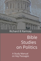 Bible Studies on Politics: A Study Manual on Key Passages B0GZBPS53C Book Cover