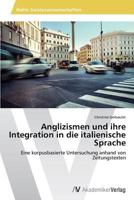 Anglizismen Und Ihre Integration in Die Italienische Sprache 3639628985 Book Cover