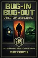 Bug In Bug Out: Should I Stay or Should I Go?: 3-in-1 Disaster Preparedness Survival Manual B0G4H6XXNY Book Cover