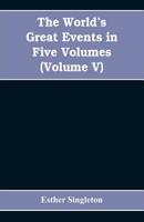 The World's Great Events ...: An Indexed History of the World from B. C. 4004 to A, Volume 2 9353608945 Book Cover
