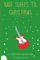 1002 Sleeps til Christmas: A Christmas Adventure (1000 Sleeps til Christmas) B0CQ4DK16W Book Cover