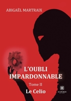 L'oubli impardonnable: Tome II Le Celio B0B17N9WC2 Book Cover