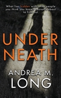 Underneath: A revenge psychological suspense B08LNJKXLK Book Cover