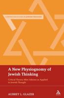 A New Physiognomy of Jewish Thinking: Critical Theory After Adorno as Applied to Jewish Thought 1441146121 Book Cover
