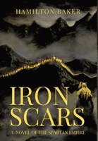 Iron Scars: A Novel Of The Spartan Empire 1738964310 Book Cover