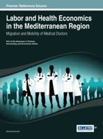 Labor and Health Economics in the Mediterranean Region: Migration and Mobility of Medical Doctors 146664723X Book Cover