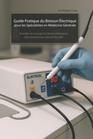 Guide Pratique du Bistouri Électrique pour les Spécialistes en Médecine Générale: Prendre en charge les lésions bénignes directement en cabinet de ville (French Edition) B0F319D47D Book Cover