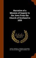 Narrative of a Mission of Inquiry to the Jews from the Church of Scotland in 1839 (Classic Reprint) 1345839235 Book Cover