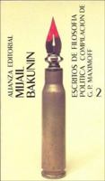 Escritos De Filosofia Politica / The Political Philosophy of Bakunin: El Anarquismo Y Sus Tacticas / Scientific anarchism (El Libro De Bolsillo (Lb)) 842061680X Book Cover