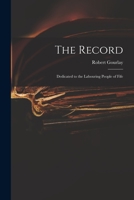 The Record: Dedicated to the Labouring People of Fife 1014085837 Book Cover