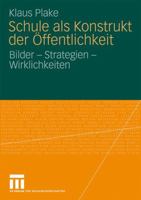 Schule ALS Konstrukt Der Offentlichkeit: Bilder - Strategien - Wirklichkeiten 3531172638 Book Cover