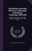 Oral History Interview With Leo T. McCarthy Oral History Transcript, 1995-1996: California Assemblyman, 1868-1982, California Lieutenant Governor, 1983-1995 1355218330 Book Cover