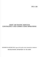 FM 1-120 Army Air Traffic Services Contingency and Combat Zone Operations B08Y4HCDZZ Book Cover