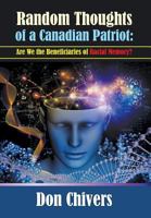 Random Thoughts of a Canadian Patriot: Are We the Beneficiaries of Racial Memory? 1625169345 Book Cover