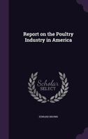 Report on the Poultry Industry in America 1359724648 Book Cover