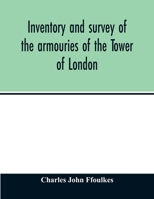 Inventory and survey of the armouries of the Tower of London 9354013155 Book Cover