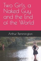 Two Girls, a Naked Guy and the End of the World B0CDZ2QG42 Book Cover