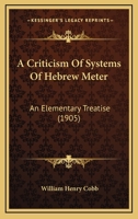 A Criticism Of Systems Of Hebrew Meter: An Elementary Treatise 1014099552 Book Cover