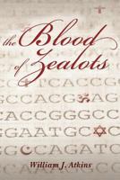 The Blood of Zealots 0615447996 Book Cover