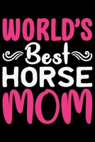 World's Best HORSE MOM: Cool HORSE Journal Notebook - Gifts Idea for HORSE Lovers Notebook for Men & Women. 1660922828 Book Cover