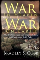War in Heaven, War on Earth: What Revelation Meant to the Original Readers and What It Means for Us Today 1960858297 Book Cover