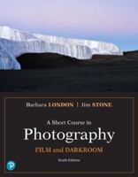 A Short Course in Photography: Film and Darkroom [with eText + MyArtsLab] 0205982433 Book Cover