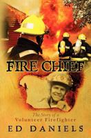 Fire Chief:The Story of a Volunteer Firefighter 1456351761 Book Cover