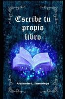 Escribe Tu Propio Libro 1097220893 Book Cover